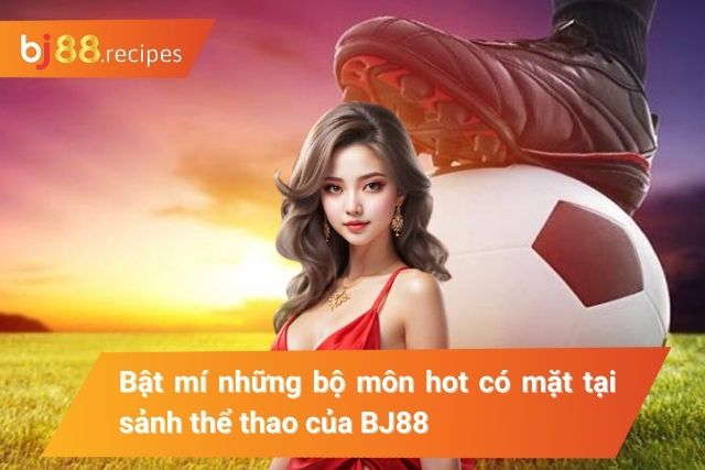 Kho thể thao tại BJ88 luôn được đánh giá cao